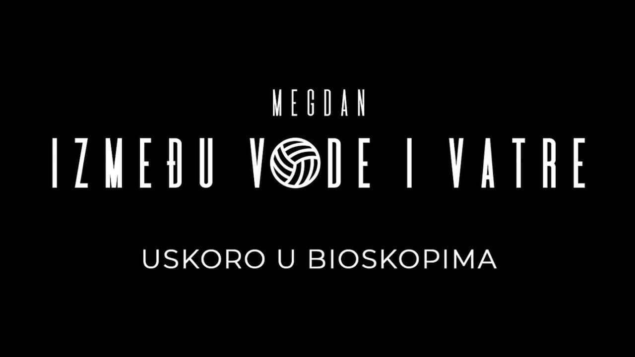 MEGDAN: IZMEĐU VODE I VATRE