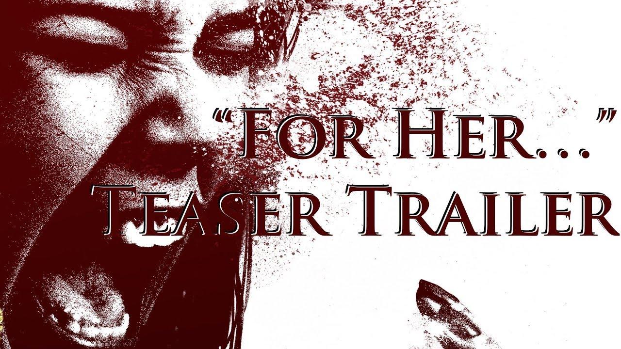 "For Her..." 2017 Teaser Trailer [4K]