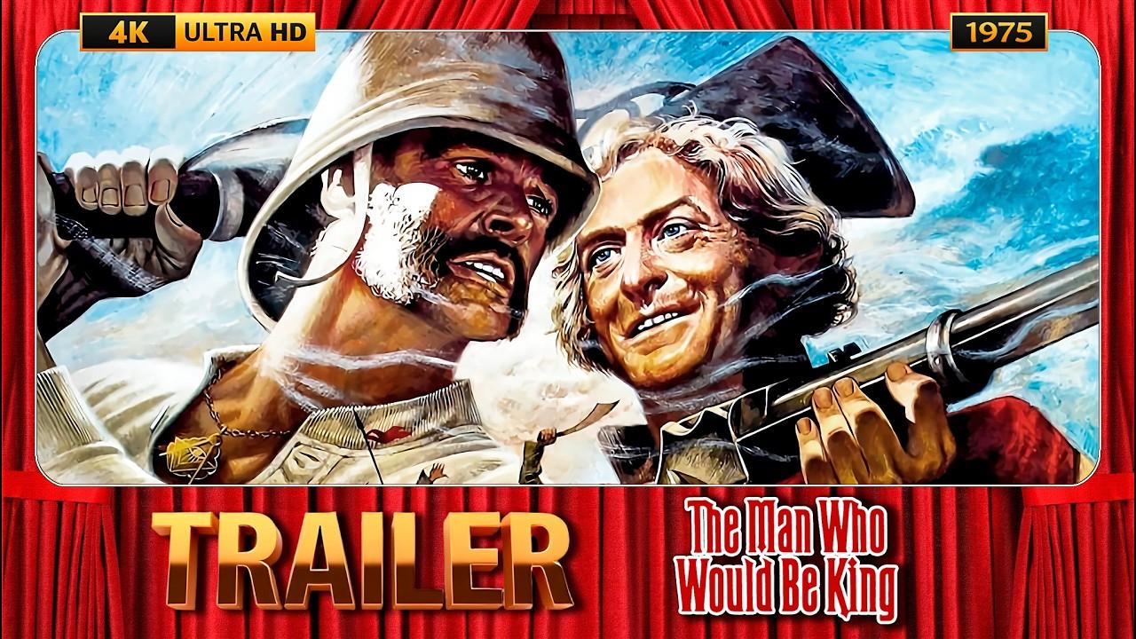 The Man Who Would Be King (1975) Official Trailer [4K-UHD]
