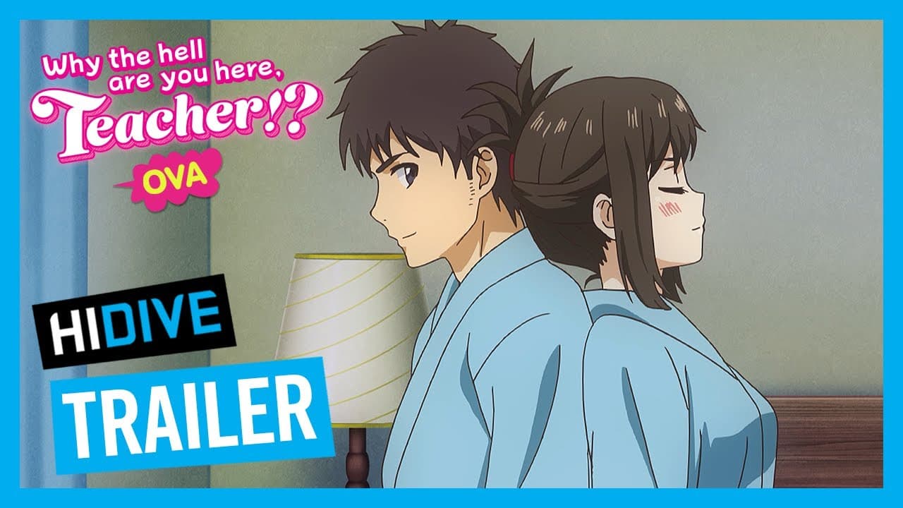 Why the hell are you here, Teacher!? OVA Trailer
