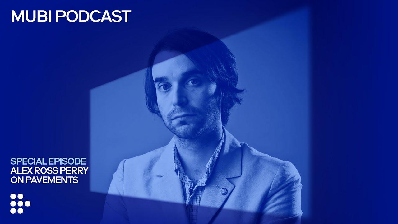 Nothing rhymes with PAVEMENTS - MUBI Podcast