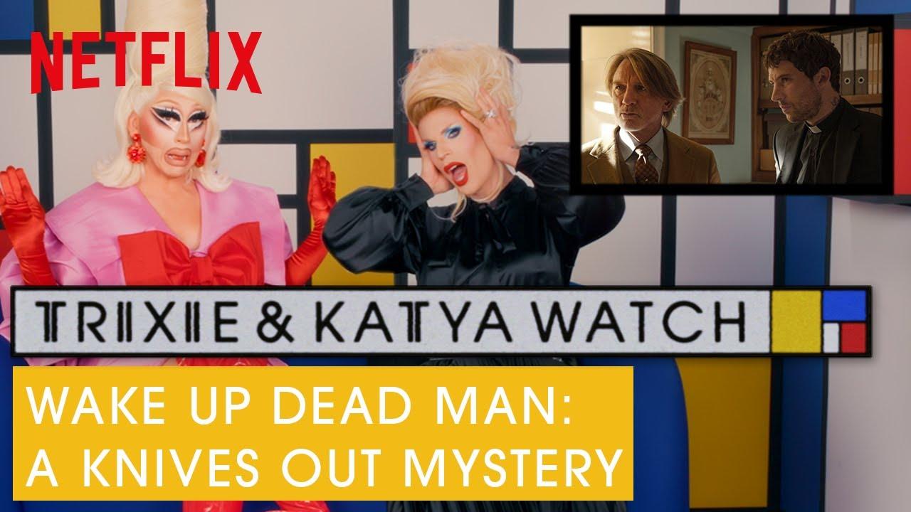 Drag Queens Trixie Mattel & Katya React to Wake Up Dead Man: A Knives Out Tale