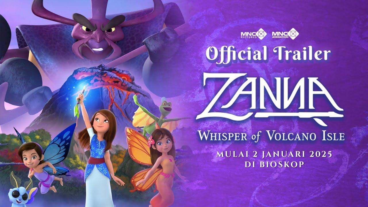 OFFICIAL TRAILER ZANNA WHISPER OF VOLCANO ISLE MULAI 2 JANUARI 2025 DI BIOSKOP