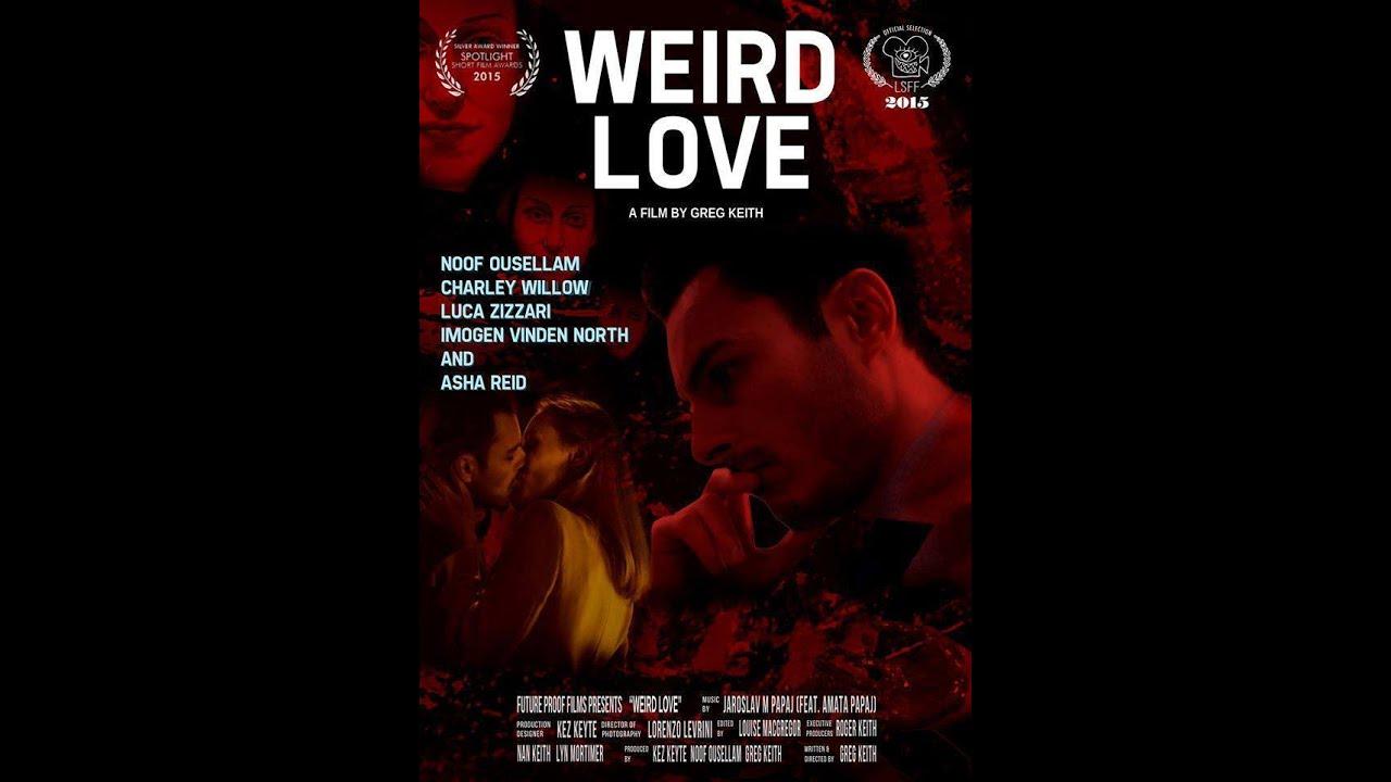 Weird Love (2015 film, 20 min)