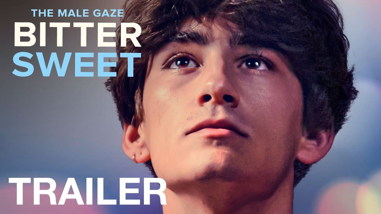 THE MALE GAZE: BITTER SWEET - Official Trailer