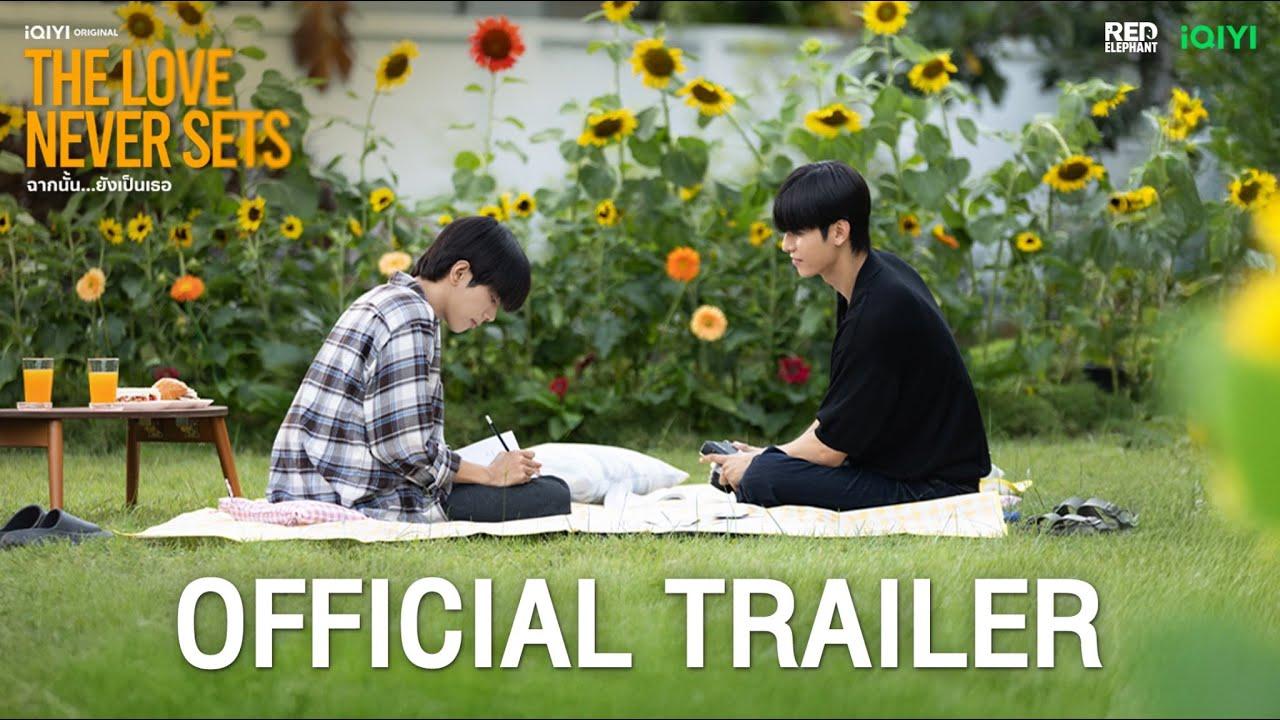 Official Trailer | iQIYI Original “The Love Never Sets ฉากนั้น…ยังเป็นเธอ”