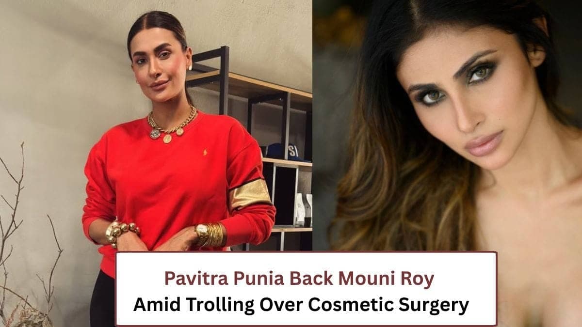 Pavitra Punia Defends Mouni Roy Against Trolls in 2025