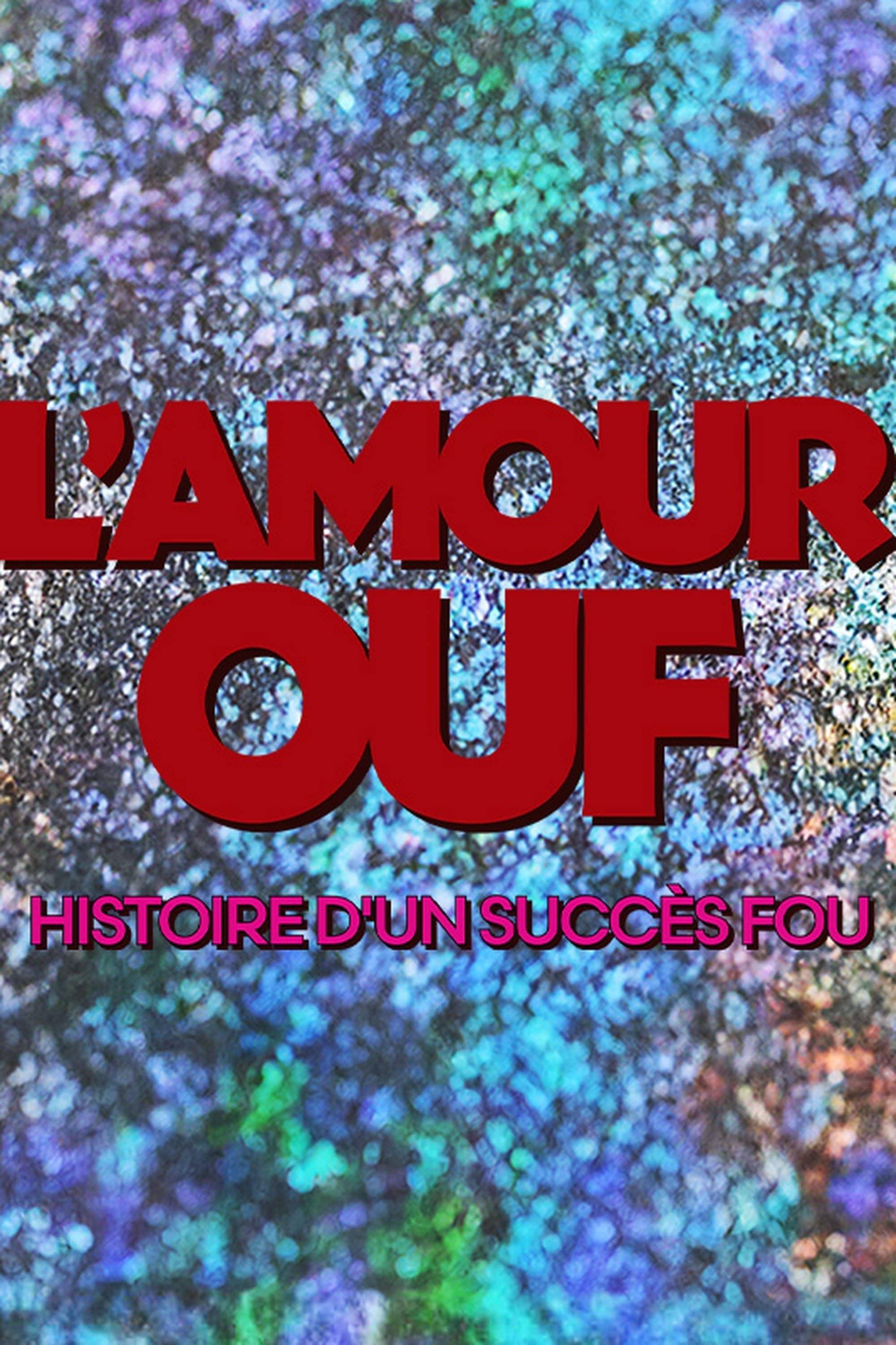 L'amour ouf : histoire d'un succès fou