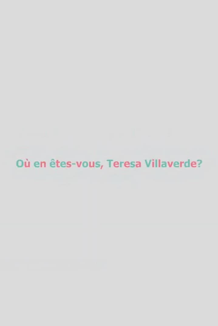 Où en êtes-vous, Teresa Villaverde ?