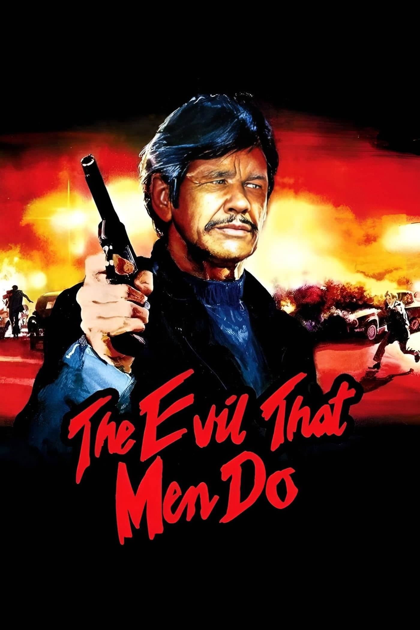 The Evil That Men Do