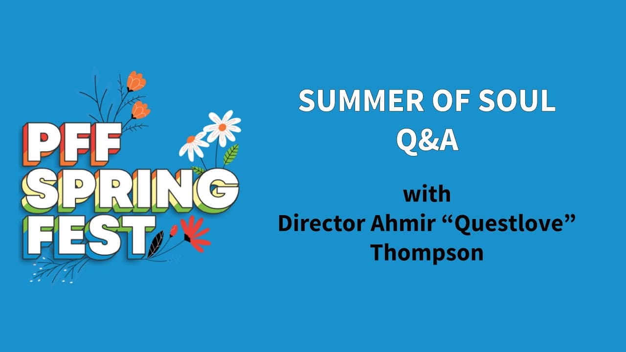 PFF SpringFest Q&A | SUMMER OF SOUL