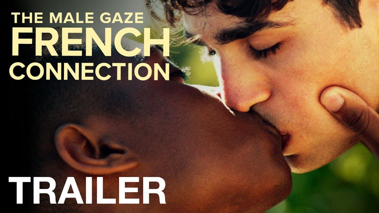 THE MALE GAZE: FRENCH CONNECTION - Official Trailer