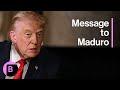 Trump Tells Venezuela's Maduro: If he plays tough, it will be the last time #politics