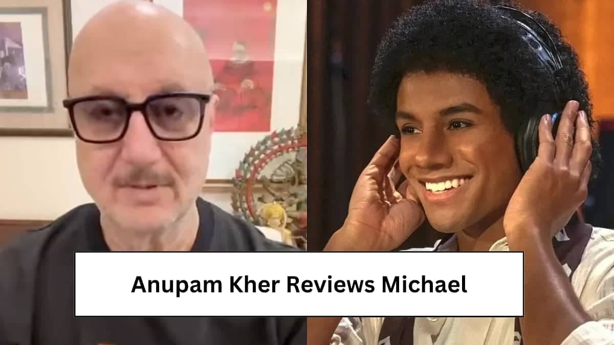 Anupam Kher Declares 'Michael' a Masterpiece, Critics Miss Out